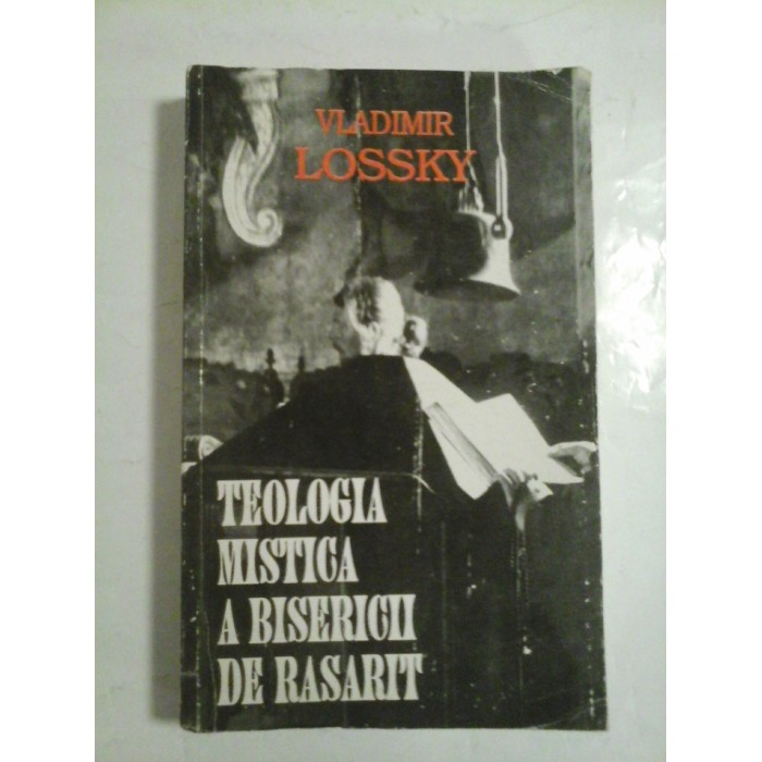 TEOLOGIA MISTICA A BISERICII DE RASARIT  -  VLADIMIR LOSSKY